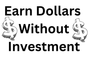 How to Earn Dollars Online Without Investment