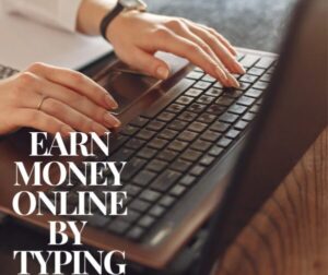 Earn Money Online for Students by Typing