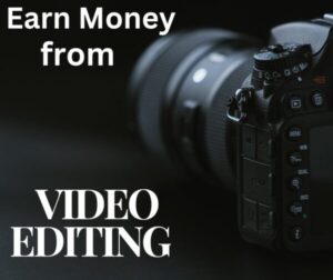 Earn Money from Video Editing