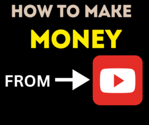 How to Earn Money from YouTube