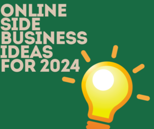 Online Side Business Ideas for 2024