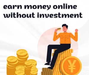 how to earn money online without investment